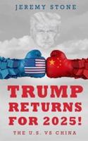 Trump Returns For 2025!: The U.S. VS China