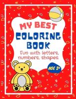 My Best Coloring Book: Fun with Letters, Numbers, Shapes.