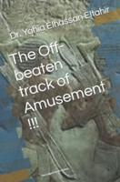 The Off-Beaten Track of Amusement !!!