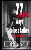 77 MORE Ways to be a Father after the Separation