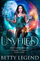 Unveiled: The Cursed Trilogy, Book Three