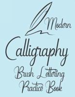 Modern Calligraphy Brush Lettering Practice Book: Beginners Guide to Practice your Skills.