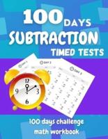 100 Days Subtraction Timed Tests: 100 days challenge math workbook