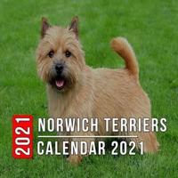 Norwich Terriers Calendar 2021: 12-month mini Calendar from Jan 2021 to Dec 2021, Cute Gift Idea For Norwich Terriers Lovers Or Owners Men And Women   Pictures in Every Month