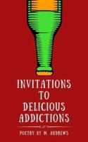 Invitations to Delicious Addictions: A Poetry Collection by M. Andrews