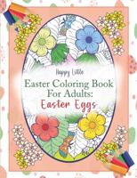 Easter Coloring Book for Adults: Easter Eggs: 40 single-sided pages to color for use grown-ups needing a bit of me time this Easter