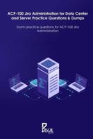 ACP-100 Jira Administration for Data Center and Server Practice Questions & Dumps: Exam practice questions for ACP-100 Jira Administration