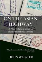 On the Asian Highway: A 70s overland journey to India remembered in verse