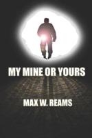 My Mine or Yours: A novel from the files of Eric Bonfield, Private Detective-Geologist, Book 2