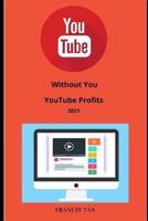Without You YouTube Profits