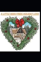 A Little Man Finds Holiday Love