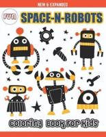 Fun Space-N-Robots Coloring Book for Kids: Awesome Robots & Space Coloring Page for Kids - Coloring Book Designed Interior (8.5" x 11") (Coloring Books for Girls, Boys, Children's & Kids)