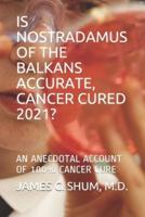 Is Nostradamus of the Balkans Accurate, Cancer Cured 2021?