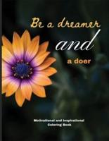 Be a dreamer and a doer: (Motivational Coloring Book with Inspiring Quotes)