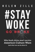 #StayWoke: Go Broke: Why South Africa won't survive America's culture wars (and what you can do about it)