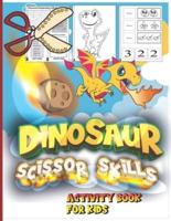 Dinosaur Scissor Skills Activity Book For Kids:  Fun Gift for Dinosaurs Lovers and Kids Ages 3-5, +60 Activities Including  Coloring-Word Search Puzzle-Scissor Cutting, Gluing, Find and Cut the Answer