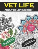 Vet Life Adult Coloring Book: Funny Thank You Gag Gift For Veterinarian, Vet Technicians/Tech, Vet Assistants and Vet Receptionists for Women and Men [Student/School Graduation, Birthday, Appreciation Day, Retirement Veterinary Fun Office Gift]