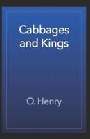Cabbages and Kings: O. Henry (Humorous, Short Stories, Classics, Literature) [Annotated]