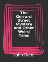 The Gerrard Street Mystery and Other Weird Tales