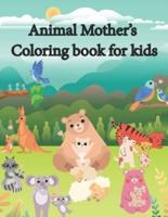 animal mother's coloring book for kids: An Adults & kids Coloring pages with Lions, Elephants, Owls, Horses, Dogs, Cats, sheep,  and Many More!