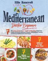Mediterranean Diet for Beginners: 7 The Magic Number to Lose Weight Without Dieting, Boost Your Health, and Avoid Unpleasant Diseases, With 88 Quick, Yummy, and Salutary Mediterranean Diet Recipes