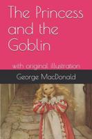 The Princess and the Goblin: with original illustration