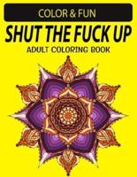 Shut the Fuck the Up Adult Coloring Book