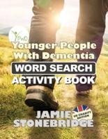 Younger People With Dementia Word Search Activity Book: Entertaining Puzzles and Practical Information (YPWD UK Charity Edition)