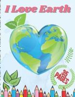 I Love Earth: Educational Drawing Book for Boys & Girls, Fun Planet Earth Activity Book for Children and Toddlers with Illustrations of Earth, Nature, Outdoor and Plant