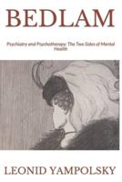 Bedlam: Psychiatry and Psychotherapy: The Two Sides of Mental Health
