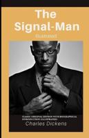 The Signal-Man: Classic Original Edition with biographical Introduction (Illustrated)