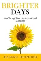 Brighter Days: 100 Thoughts of Hope, Love and Blessings