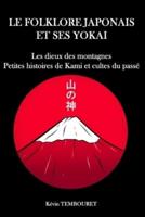 Le folklore japonais et ses Yokai: Les dieux de la montagne, petites histoires de Kami et cultes du passé