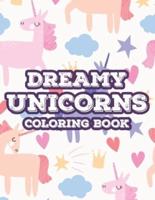 Dreamy Unicorns Coloring Book: Magical Coloring Pages For Girls, Fun And Easy Unicorn Illustrations And Designs To Color