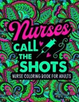 Nurse Coloring Book for Adults : A Relatable & Snarky Nurse Adult Coloring Book for Relaxation   Funny Nurse Gifts for Women, Men & Retirement.