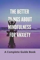 The Better Things About Mindfulness For Anxiety