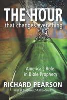 THE HOUR That Changes Everything: America's Role in Bible Prophecy