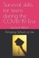 Survival skills for teens during the COVID-19 Era: Second Edition