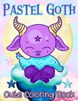 Pastel Goth Cute Coloring Book: Creepy Kawaii Colouring Book WIth Adorable And Spooky Coloring Pages