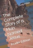 The Complete Story of a Man Named Jesus