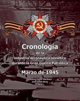 Cronología de la industria aeronáutica soviética durante la Gran Guerra Patriótica: Marzo de 1945