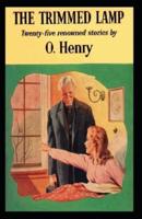 The Trimmed Lamp: O. Henry (Short Stories, Classics, Literature) [Annotated]