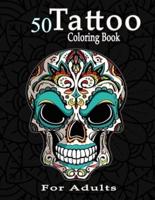 50 Tattoo Coloring Book for Adults: 50 Art Pages Designs Tattoo Stress Relief Coloring Book For Sugar Skulls, Lions, Dragons and More Unique