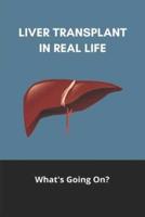 Liver Transplant In Real Life