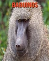 Babuinos:  Libro para niños con imágenes asombrosas y datos curiosos sobre los Babuinos
