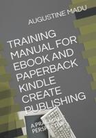 Training Manual for eBook and Paperback Kindle Create Publishing