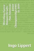 Wrestling (Greco-Roman) Results - Pan American Junior Championships1985 to 2019