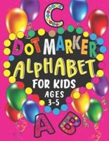 Dot Marker Alphabet For Kids Ages 3-5: This Book Has A To Z Dot Markers Activities With Cute Picture For Coloring   The Preschoolers Toddlers Who Are 3-5 Years Old Could Do Make The Dots Easily