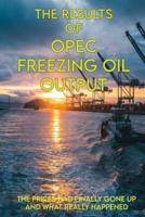 The Results Of OPEC Freezing Oil Output