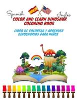 COLOR AND LEARN DINOSAUR COLORING BOOK Libro de Colorear y Aprender Dinosaurios Para Niños spanish - inglés: Dinosaur Coloring Book for Kids and Toddelers Great Gift